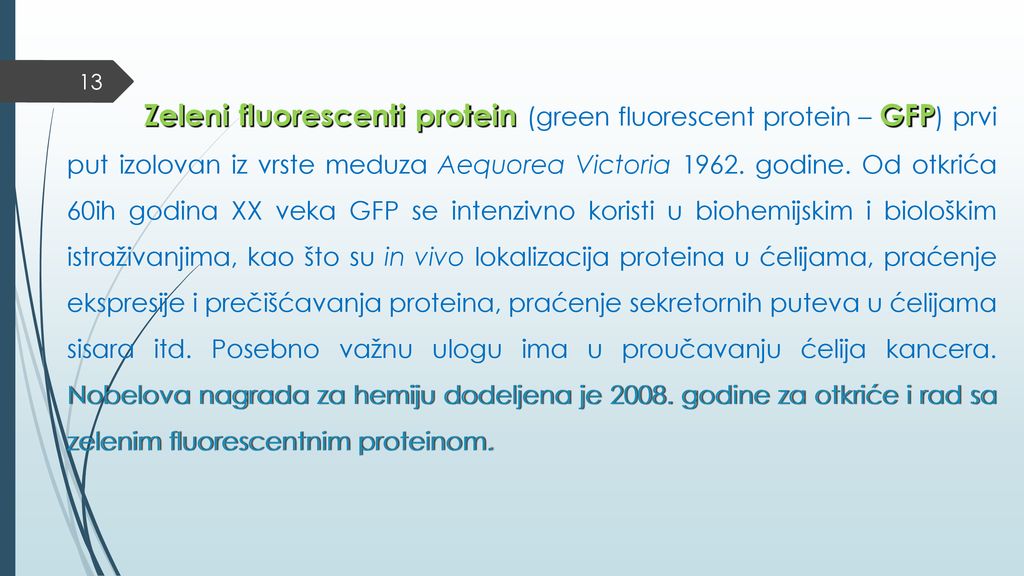 Zeleni fluorescenti protein (green fluorescent protein – GFP) prvi put izolovan iz vrste meduza Aequorea Victoria 1962.