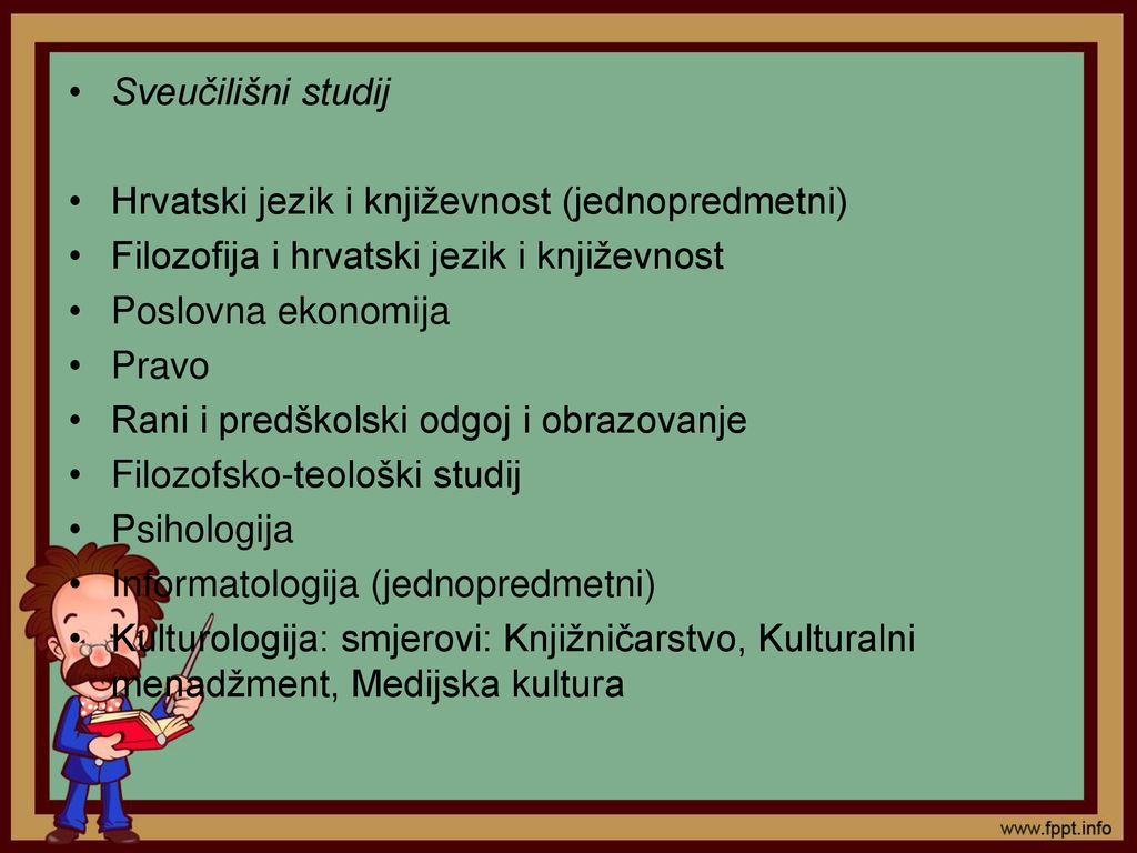 Sveučilišni studij Hrvatski jezik i književnost (jednopredmetni) Filozofija i hrvatski jezik i književnost.