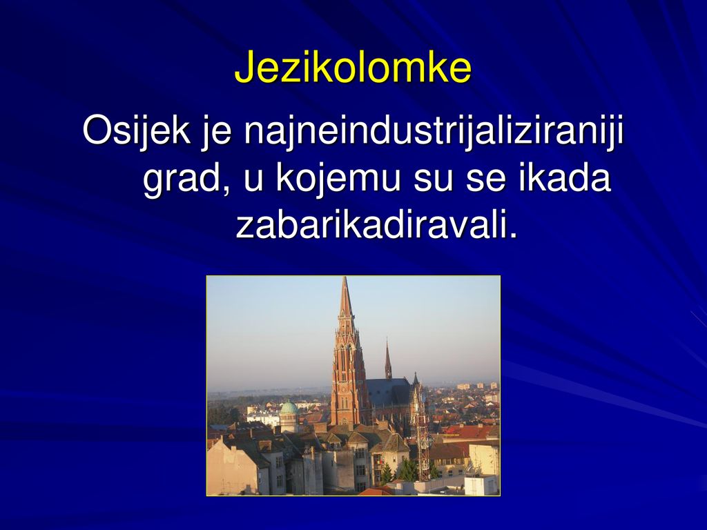 Jezikolomke Osijek je najneindustrijaliziraniji grad, u kojemu su se ikada zabarikadiravali.