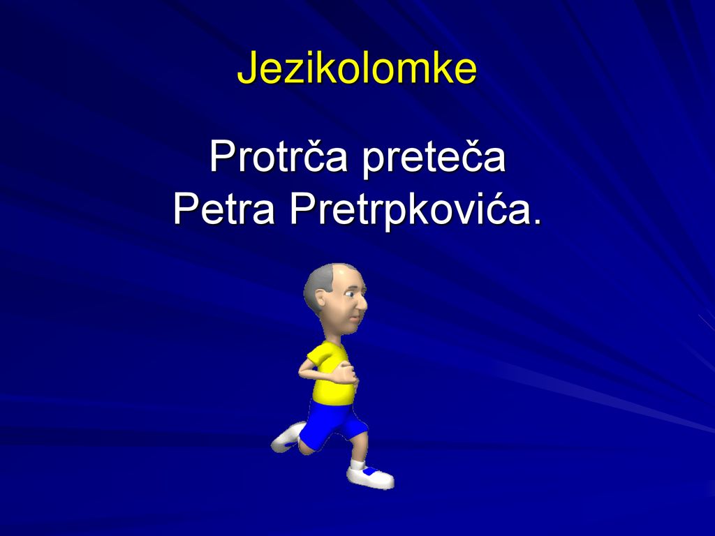 Protrča preteča Petra Pretrpkovića.
