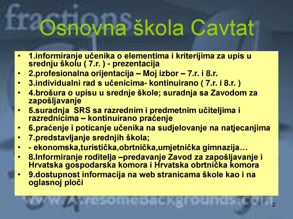 Osnovna škola Cavtat 1.informiranje učenika o elementima i kriterijima za upis u srednju školu ( 7.r. ) - prezentacija.