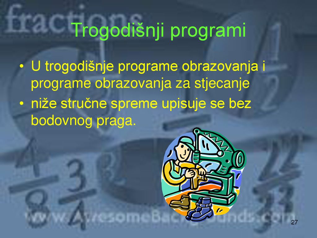 Trogodišnji programi U trogodišnje programe obrazovanja i programe obrazovanja za stjecanje.