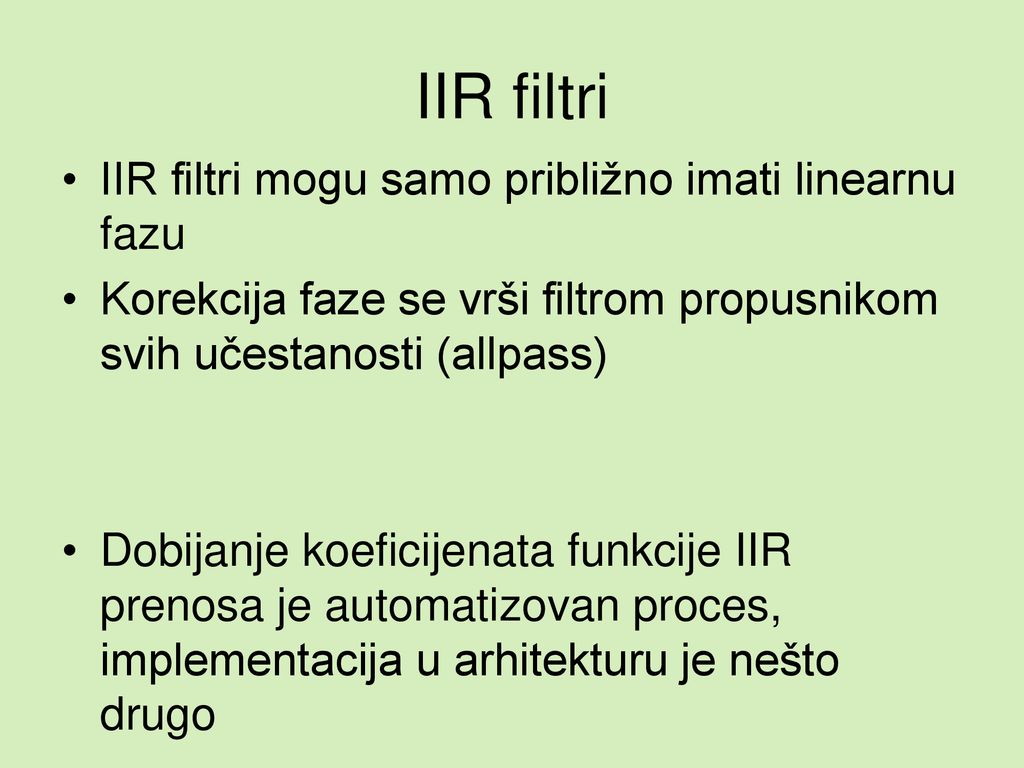 IIR filtri IIR filtri mogu samo približno imati linearnu fazu