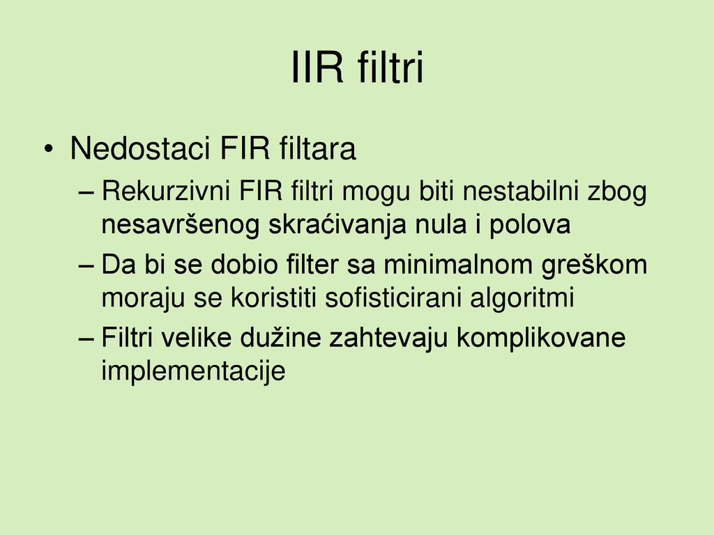 IIR filtri Nedostaci FIR filtara