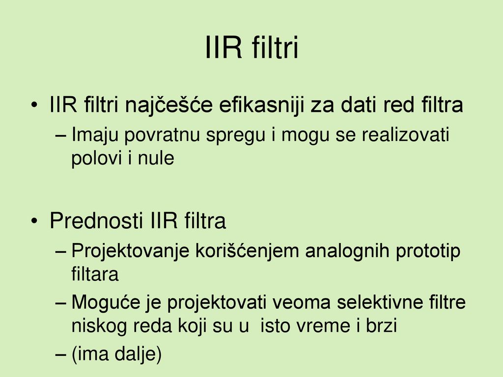 IIR filtri IIR filtri najčešće efikasniji za dati red filtra