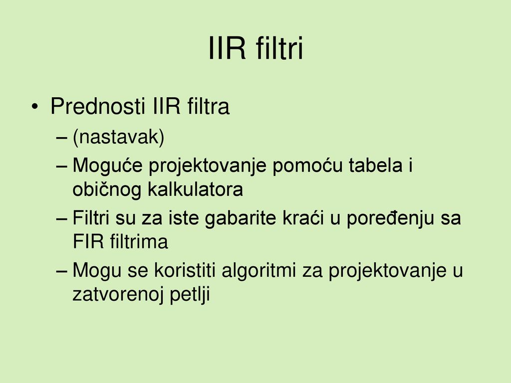 IIR filtri Prednosti IIR filtra (nastavak)