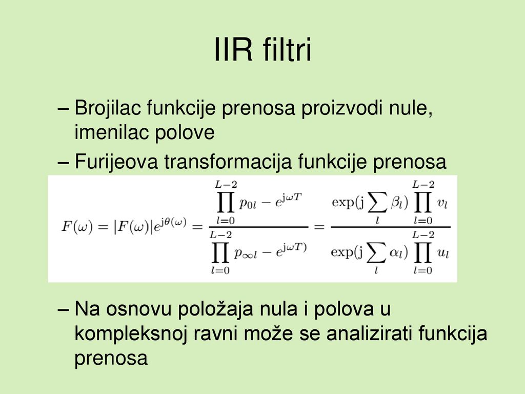 IIR filtri Brojilac funkcije prenosa proizvodi nule, imenilac polove
