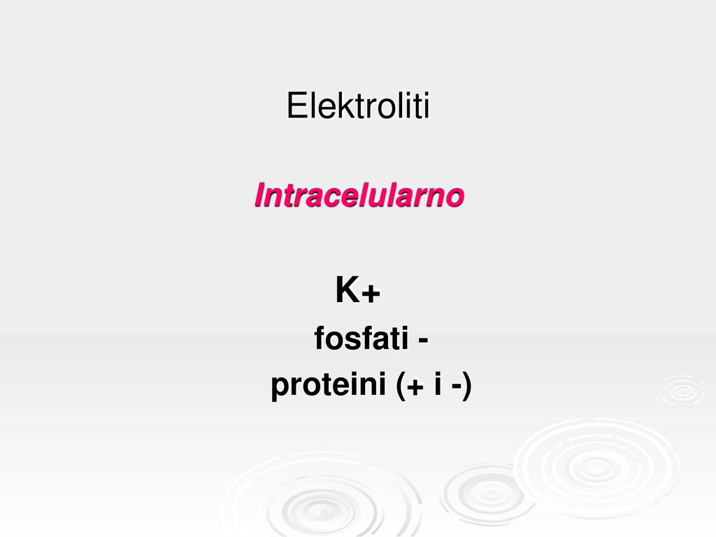 Elektroliti Intracelularno K+ fosfati - proteini (+ i -)