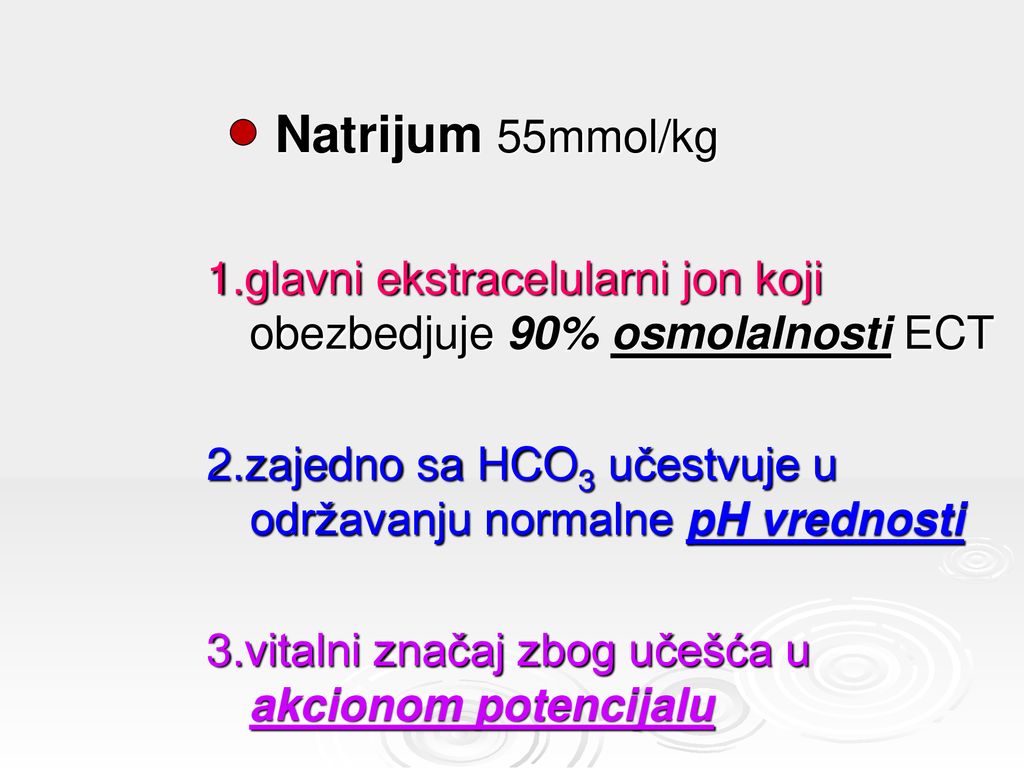 Natrijum 55mmol/kg 1.glavni ekstracelularni jon koji obezbedjuje 90% osmolalnosti ECT.