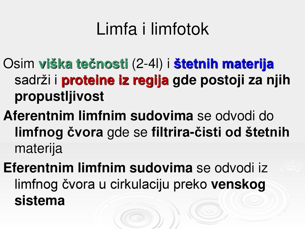 Limfa i limfotok Osim viška tečnosti (2-4l) i štetnih materija sadrži i proteine iz regija gde postoji za njih propustljivost.