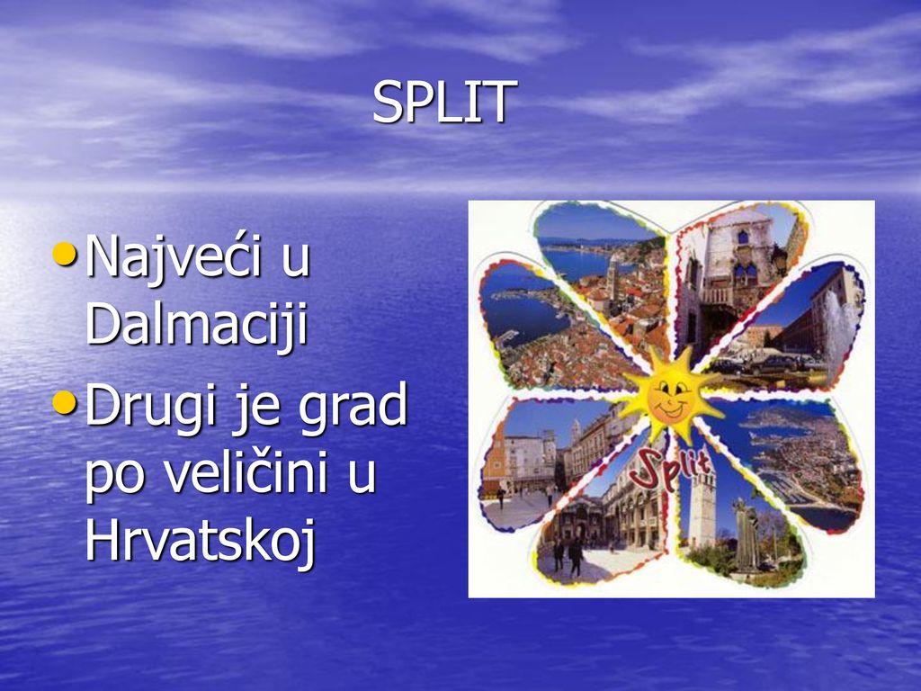 SPLIT Najveći u Dalmaciji Drugi je grad po veličini u Hrvatskoj