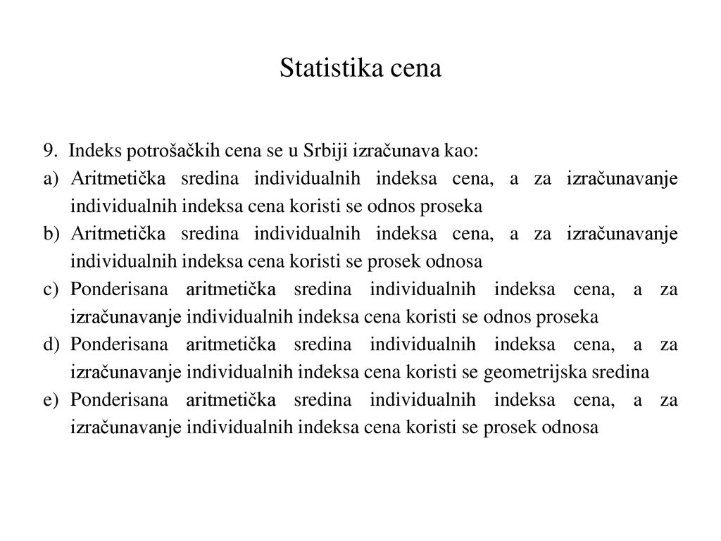 Statistika cena 9. Indeks potrošačkih cena se u Srbiji izračunava kao: