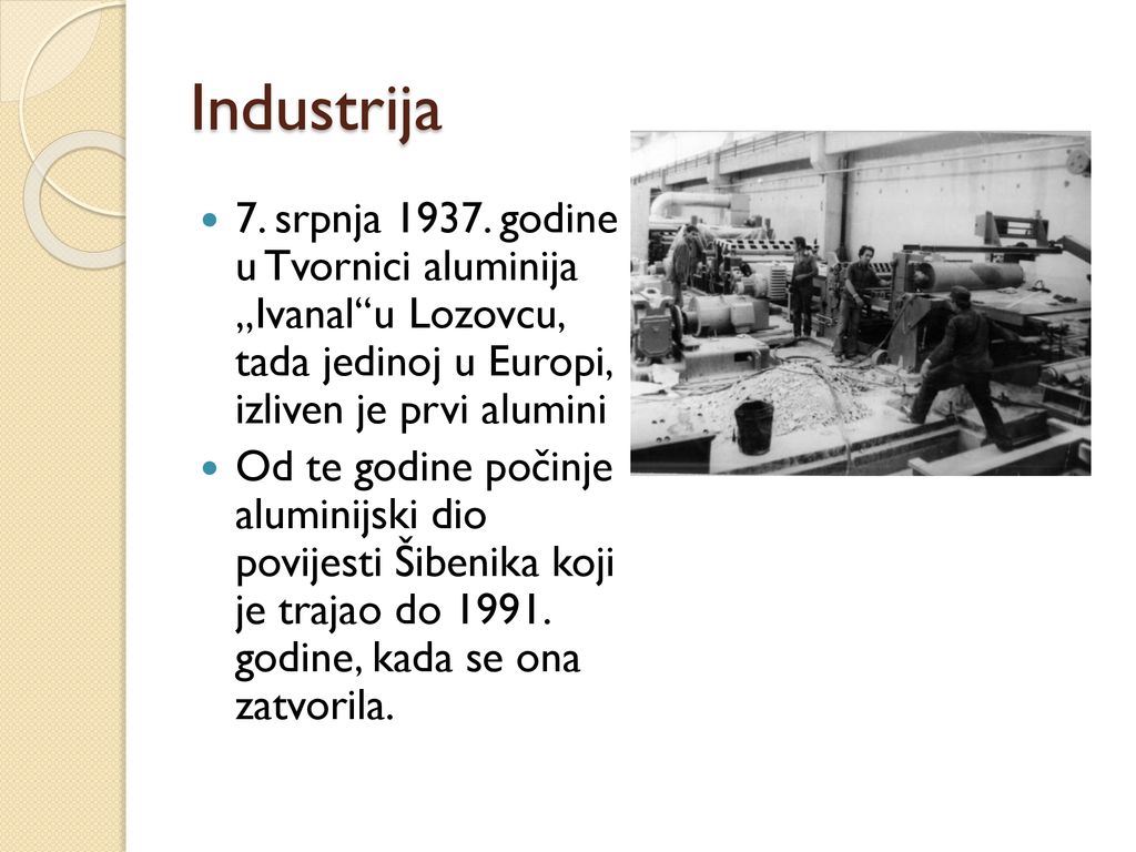 Industrija 7. srpnja godine u Tvornici aluminija „Ivanal u Lozovcu, tada jedinoj u Europi, izliven je prvi alumini.