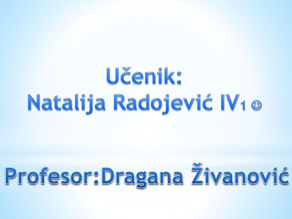 Učenik: Natalija Radojević IV1  Profesor:Dragana Živanović