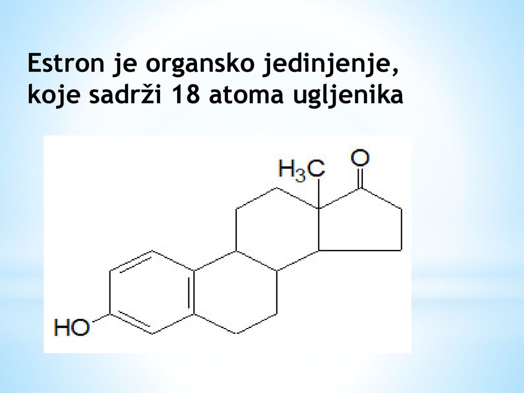 Estron je organsko jedinjenje, koje sadrži 18 atoma ugljenika