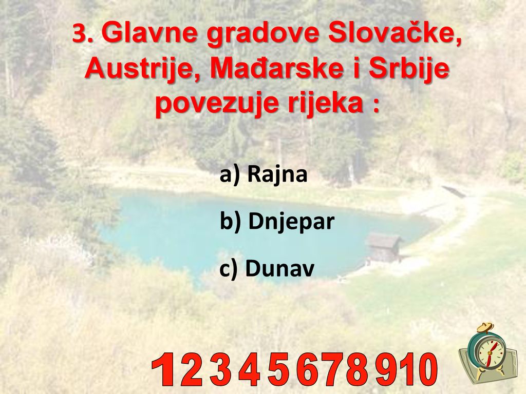 3. Glavne gradove Slovačke, Austrije, Mađarske i Srbije povezuje rijeka :