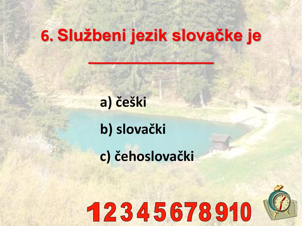 6. Službeni jezik slovačke je _______________