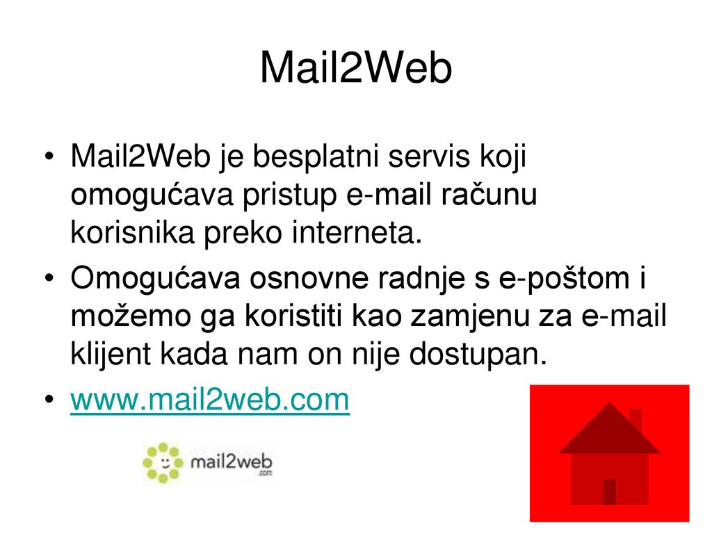 Mail2Web Mail2Web je besplatni servis koji omogućava pristup  računu korisnika preko interneta.