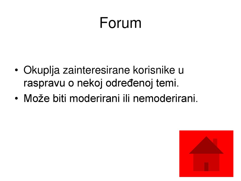 Forum Okuplja zainteresirane korisnike u raspravu o nekoj određenoj temi.