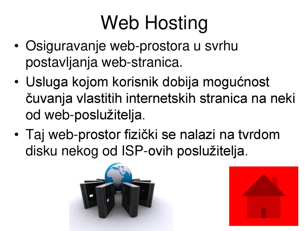 Web Hosting Osiguravanje web-prostora u svrhu postavljanja web-stranica.