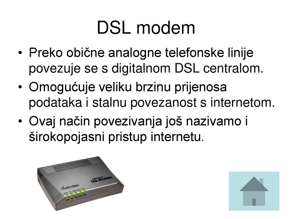 DSL modem Preko obične analogne telefonske linije povezuje se s digitalnom DSL centralom.