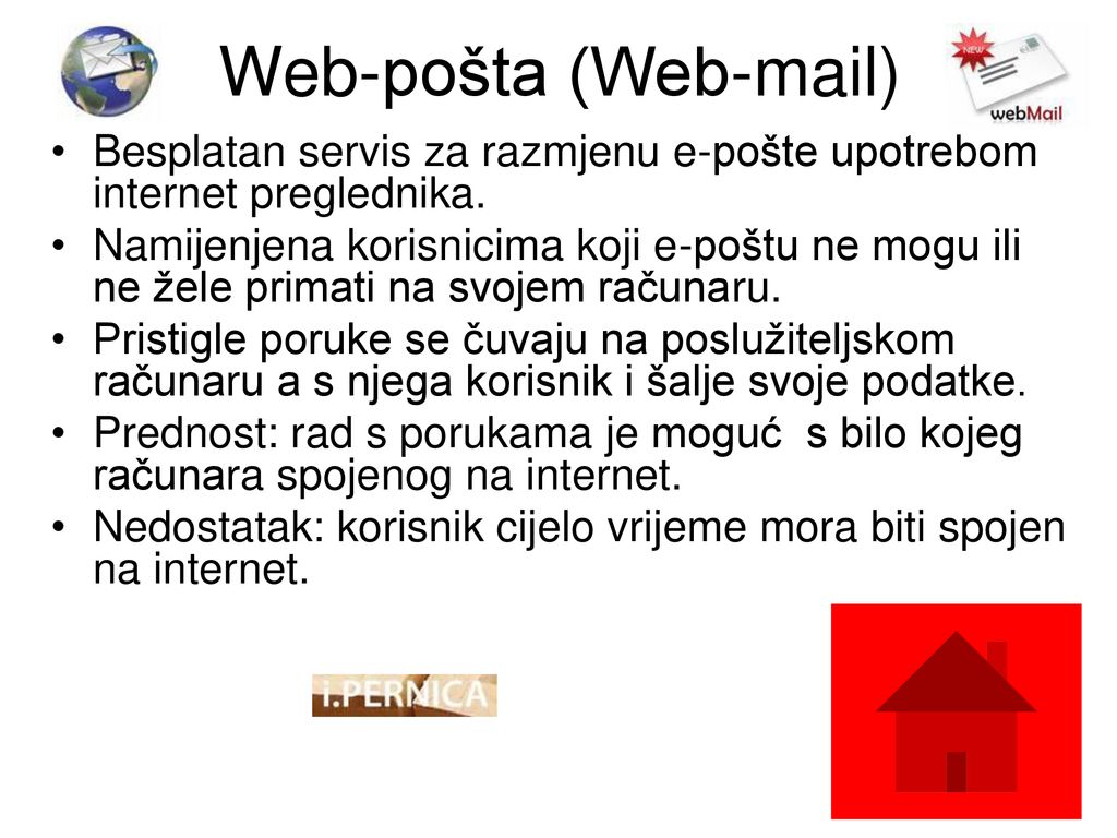 Web-pošta (Web-mail) Besplatan servis za razmjenu e-pošte upotrebom internet preglednika.