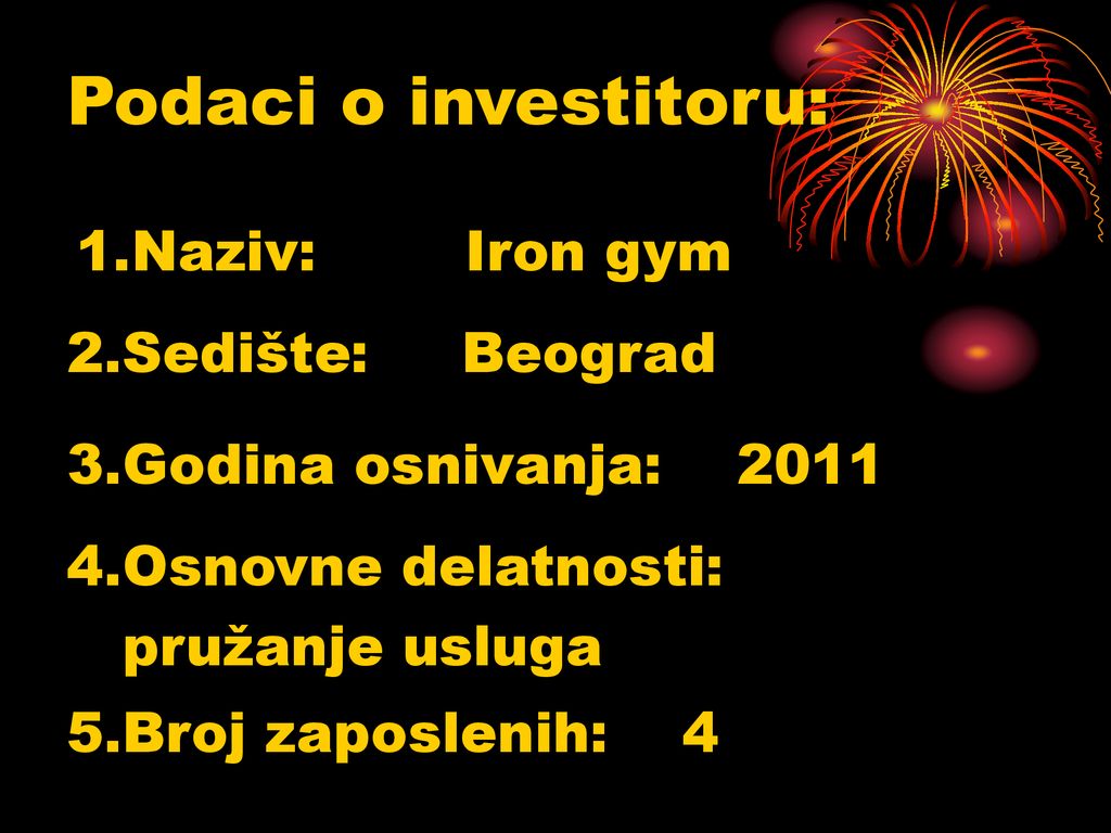 Podaci o investitoru: 1.Naziv: Iron gym 2.Sedište: Beograd