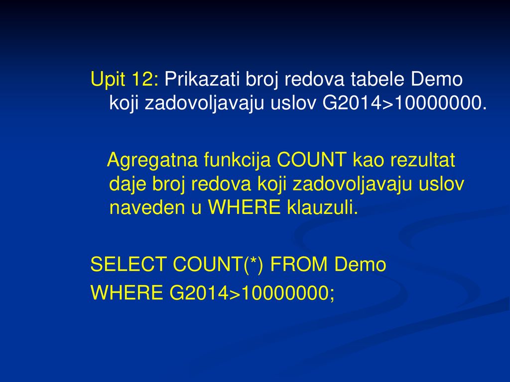 Upit 12: Prikazati broj redova tabele Demo koji zadovoljavaju uslov G2014>