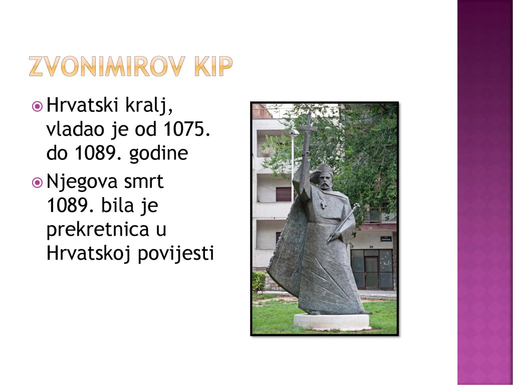 Zvonimirov kip Hrvatski kralj, vladao je od do godine
