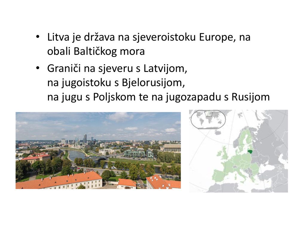 Litva je država na sjeveroistoku Europe, na obali Baltičkog mora