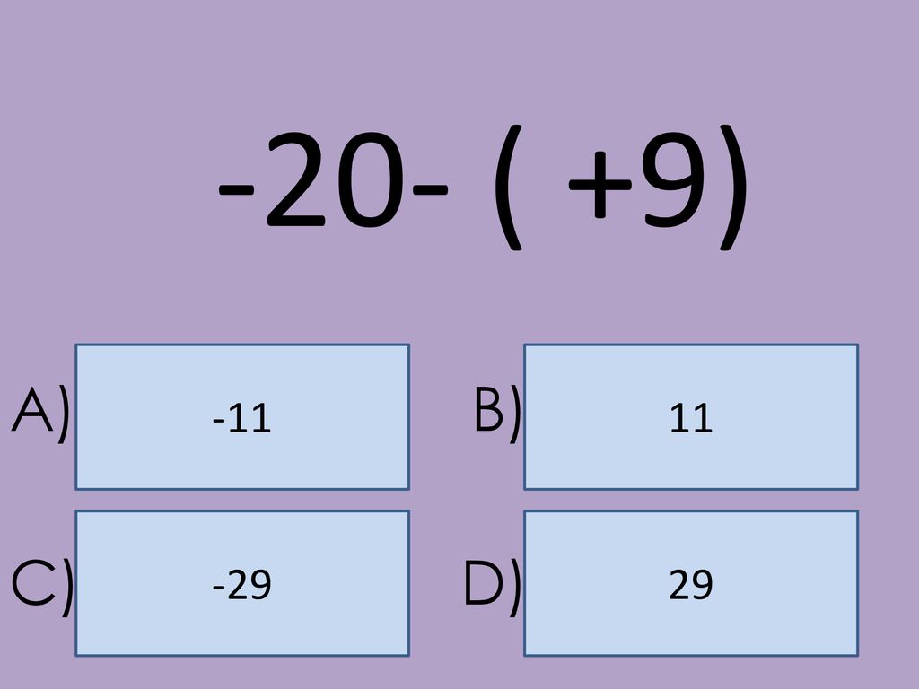 -20- ( +9) A) B) C) D)
