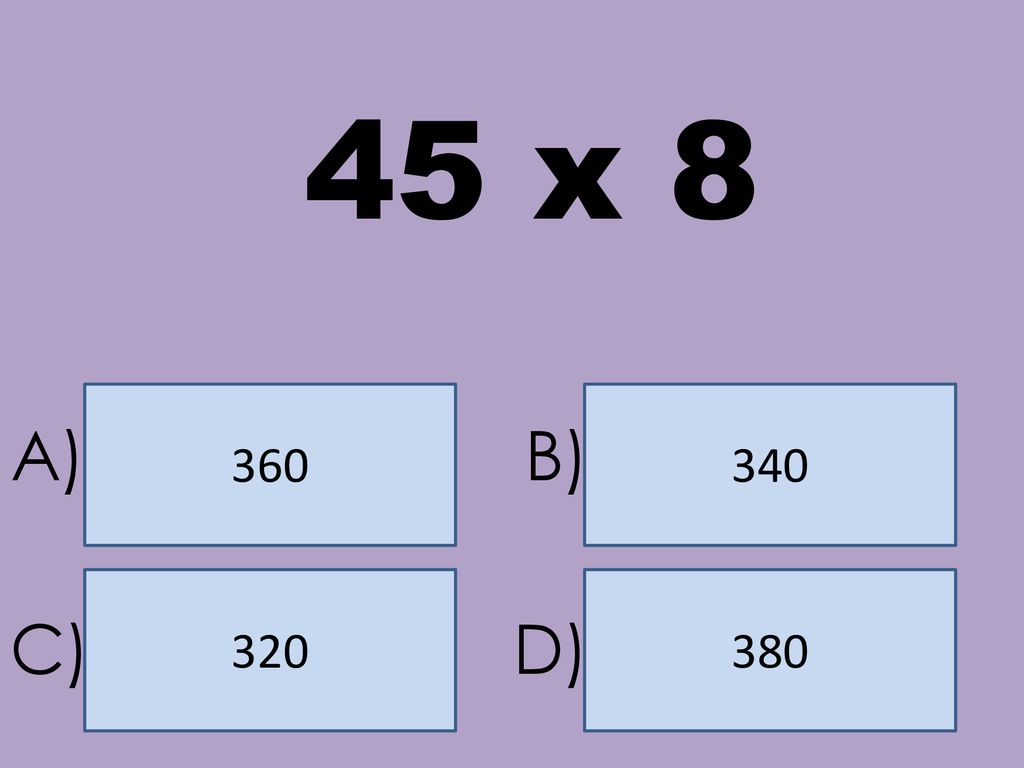 45 x A) B) C) D)