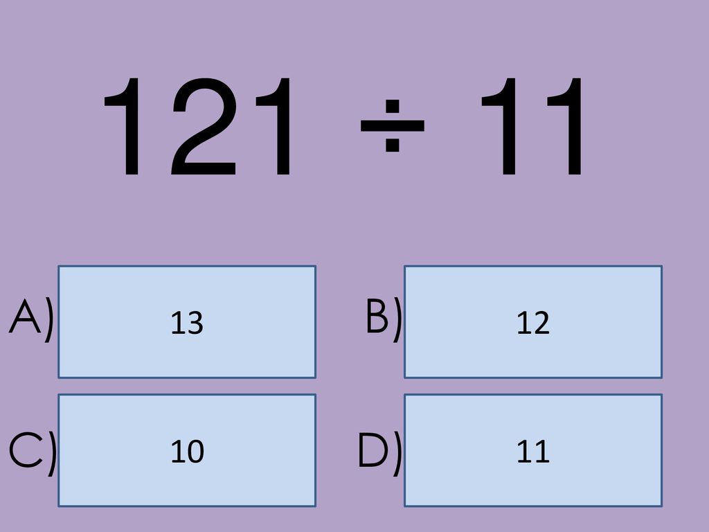 121 ÷ A) B) C) D)
