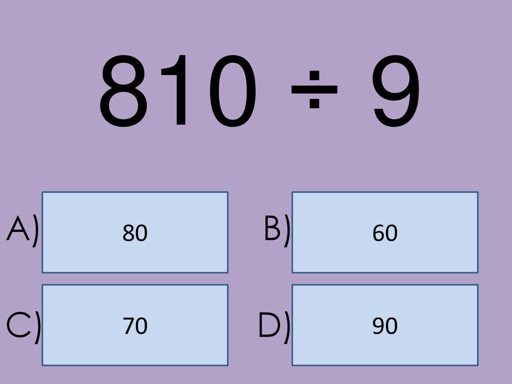 810 ÷ A) B) C) D)