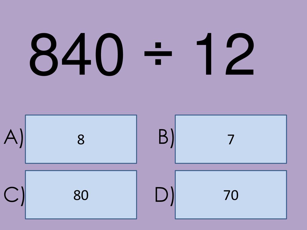 840 ÷ A) B) C) D)