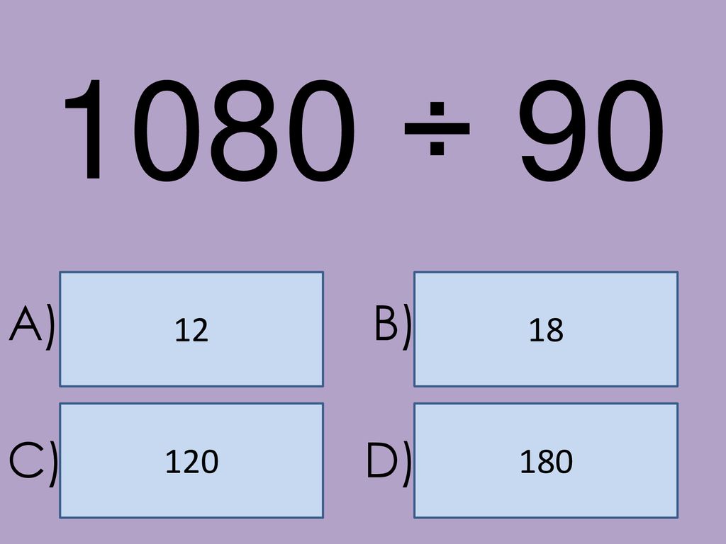1080 ÷ A) B) C) D)