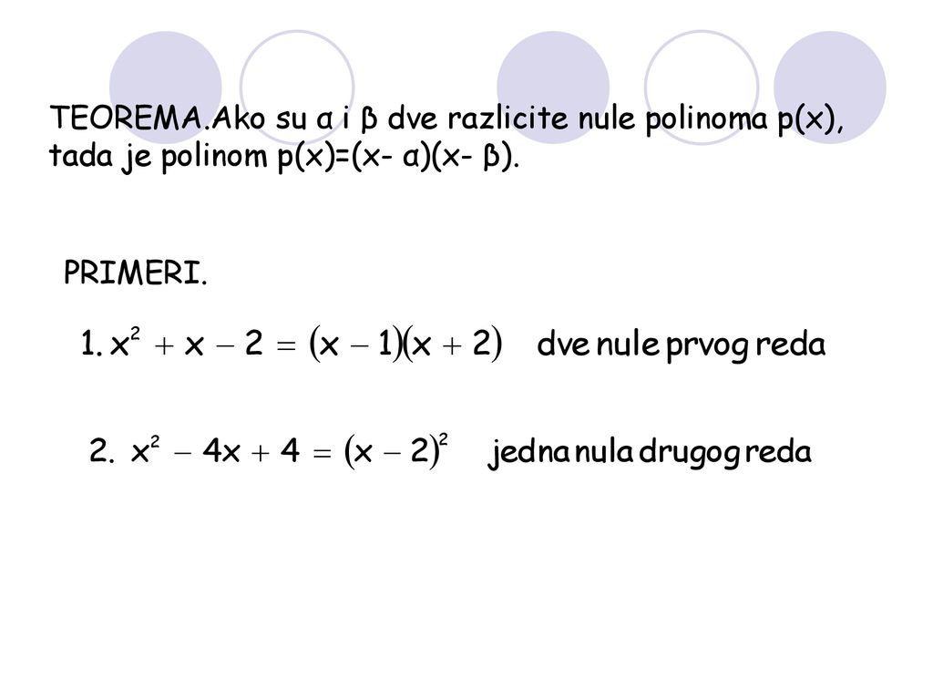 TEOREMA.Ako su α i β dve razlicite nule polinoma p(x), tada je polinom p(x)=(x- α)(x- β).