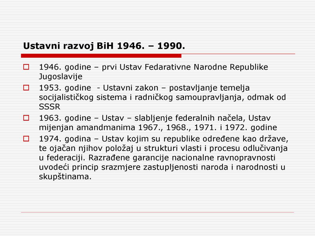 Ustavni razvoj BiH – godine – prvi Ustav Fedarativne Narodne Republike Jugoslavije.