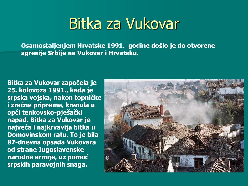 Bitka za Vukovar Osamostaljenjem Hrvatske godine došlo je do otvorene agresije Srbije na Vukovar i Hrvatsku.