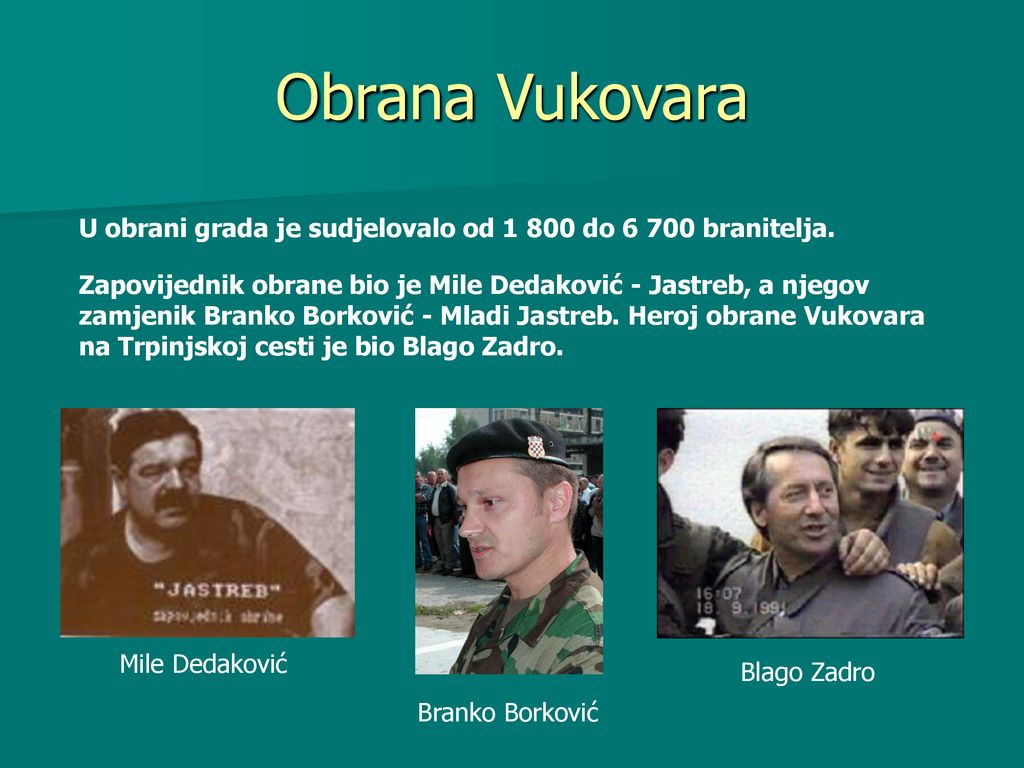 Obrana Vukovara U obrani grada je sudjelovalo od do branitelja.