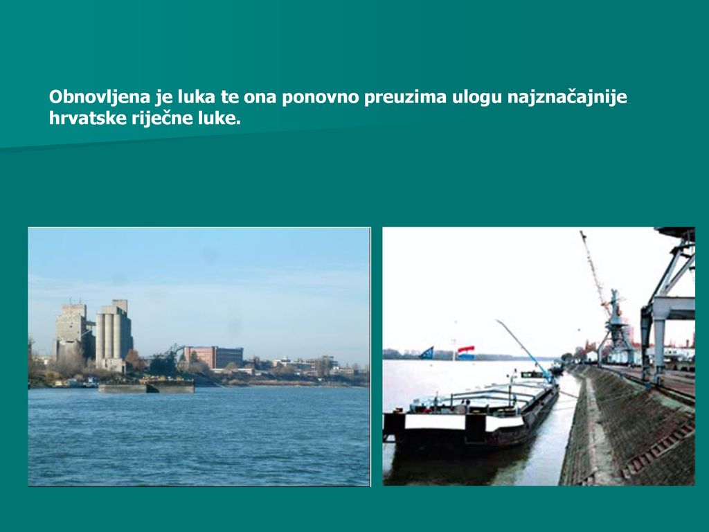 Obnovljena je luka te ona ponovno preuzima ulogu najznačajnije hrvatske riječne luke.