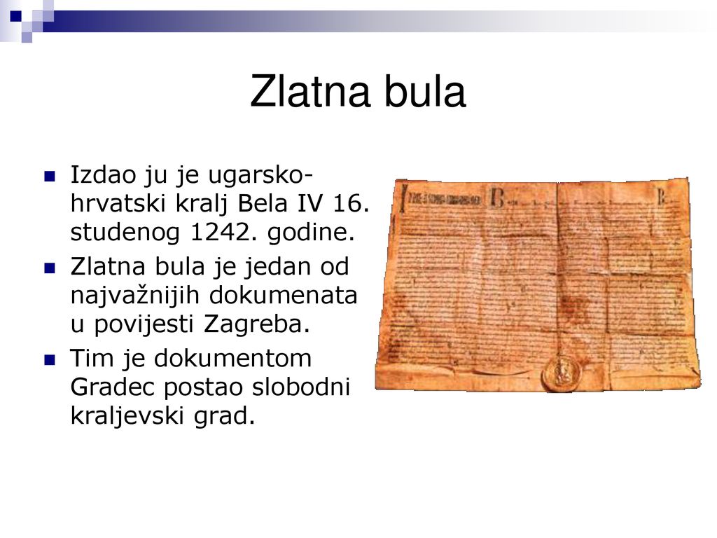 Zlatna bula Izdao ju je ugarsko-hrvatski kralj Bela IV 16. studenog godine.