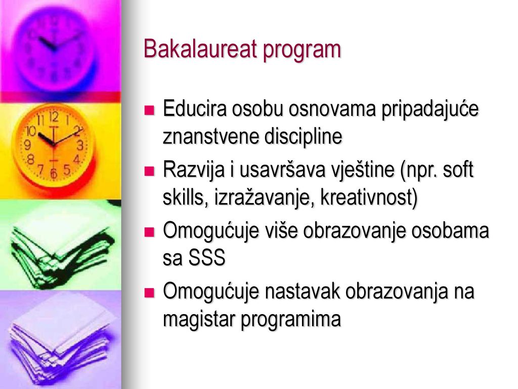 Bakalaureat program Educira osobu osnovama pripadajuće znanstvene discipline.