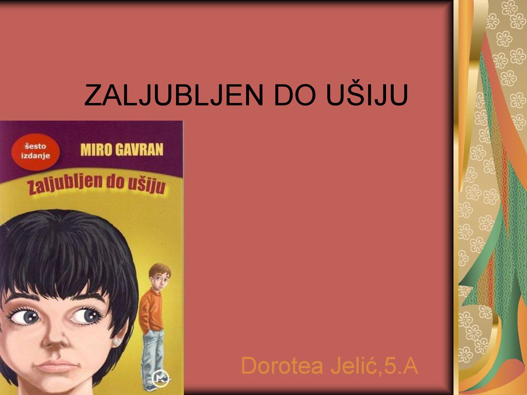 ZALJUBLJEN DO UŠIJU Dorotea Jelić,5.A