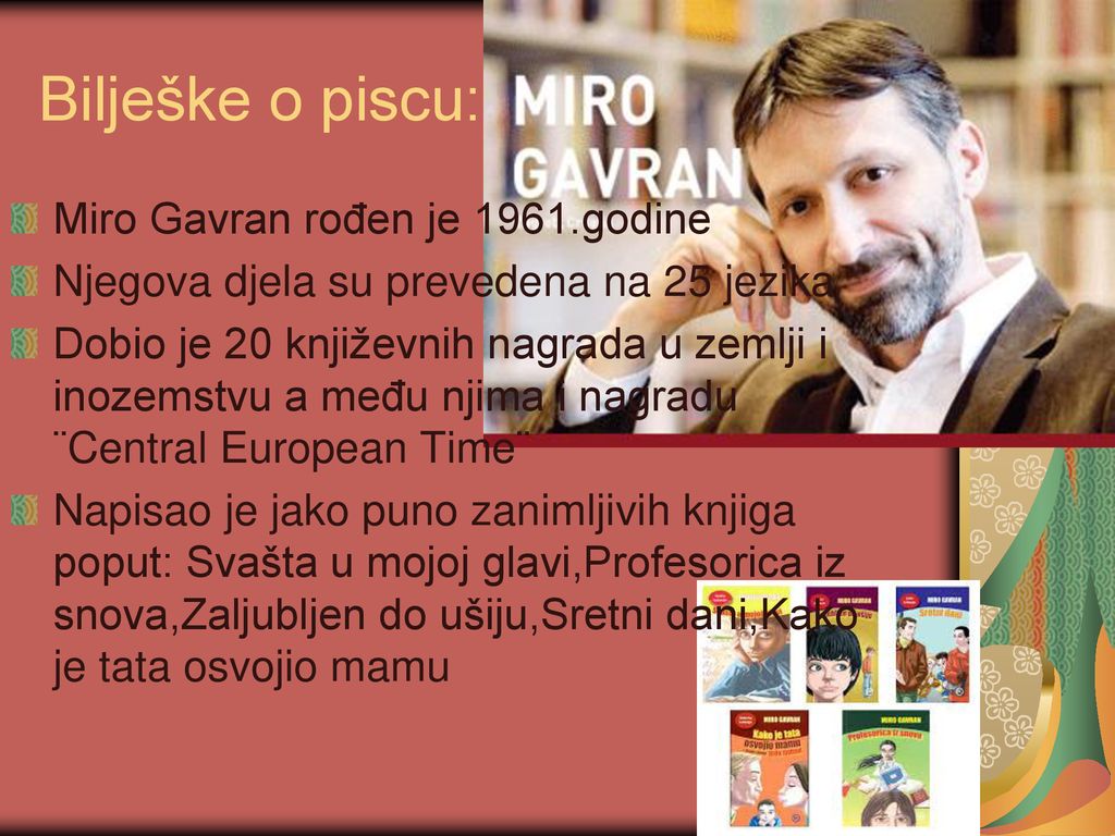 Bilješke o piscu: Miro Gavran rođen je 1961.godine