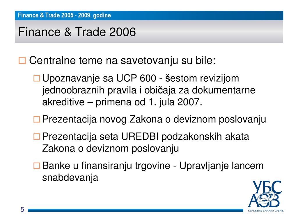 Finance & Trade 2006 Centralne teme na savetovanju su bile: