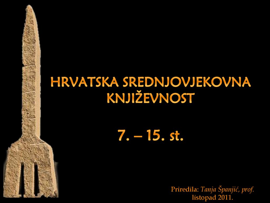 HRVATSKA SREDNJOVJEKOVNA KNJIŽEVNOST 7. – 15. st.