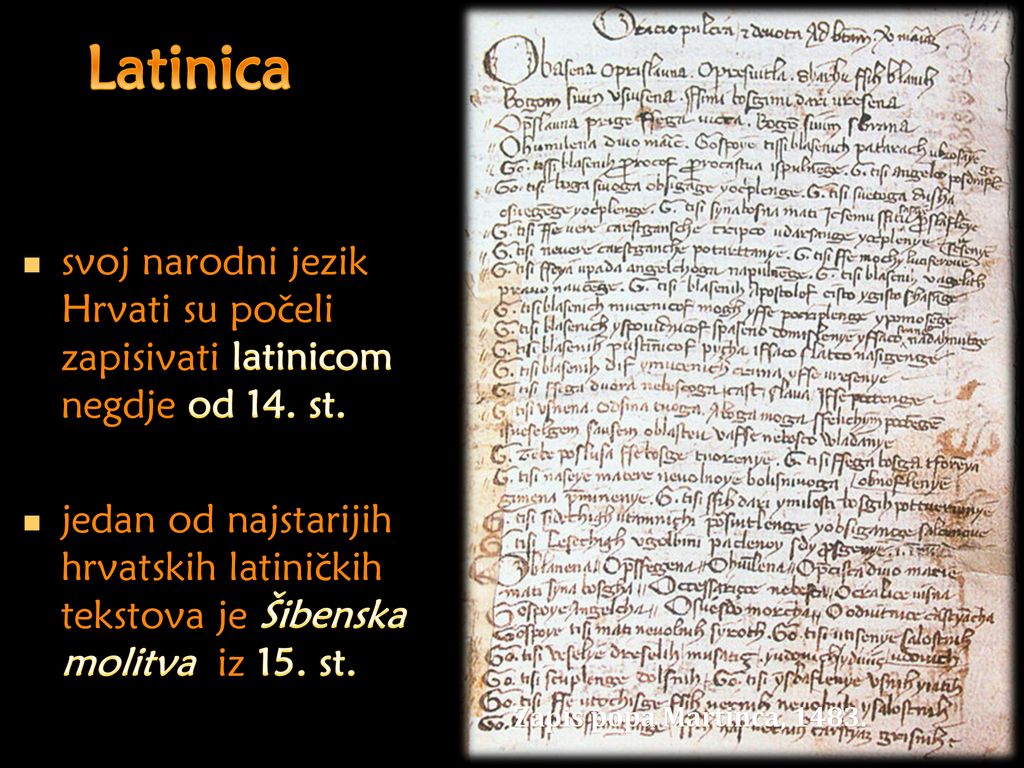 Latinica svoj narodni jezik Hrvati su počeli zapisivati latinicom negdje od 14. st.