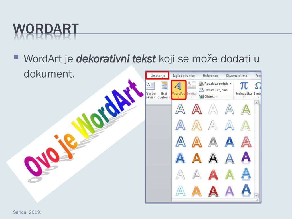 WordArt WordArt je dekorativni tekst koji se može dodati u dokument.