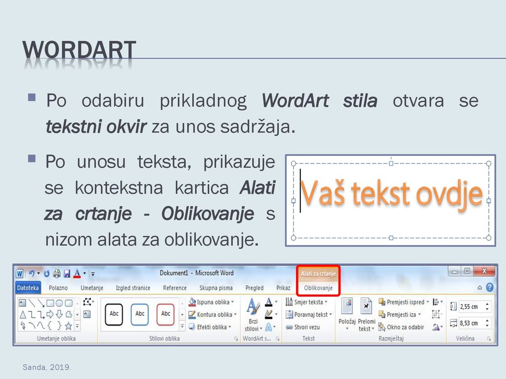 WordArt Po odabiru prikladnog WordArt stila otvara se tekstni okvir za unos sadržaja.